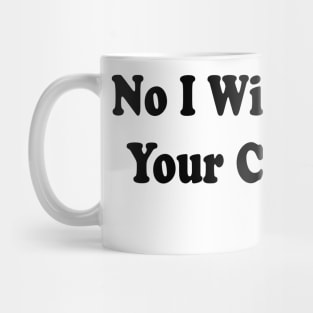 No I Will Not Fix Your Computer | Funny IT Saying T Shirt for Men Women Mug